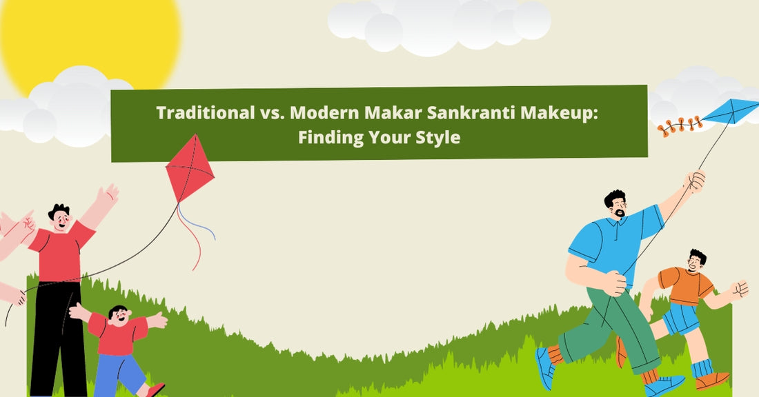Traditional vs. Modern Makar Sankranti Makeup: Finding Your Style
