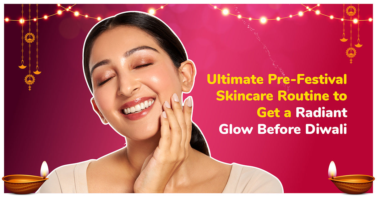 Ultimate Pre-Festival Skincare Routine to Get a Radiant Glow Before Diwali