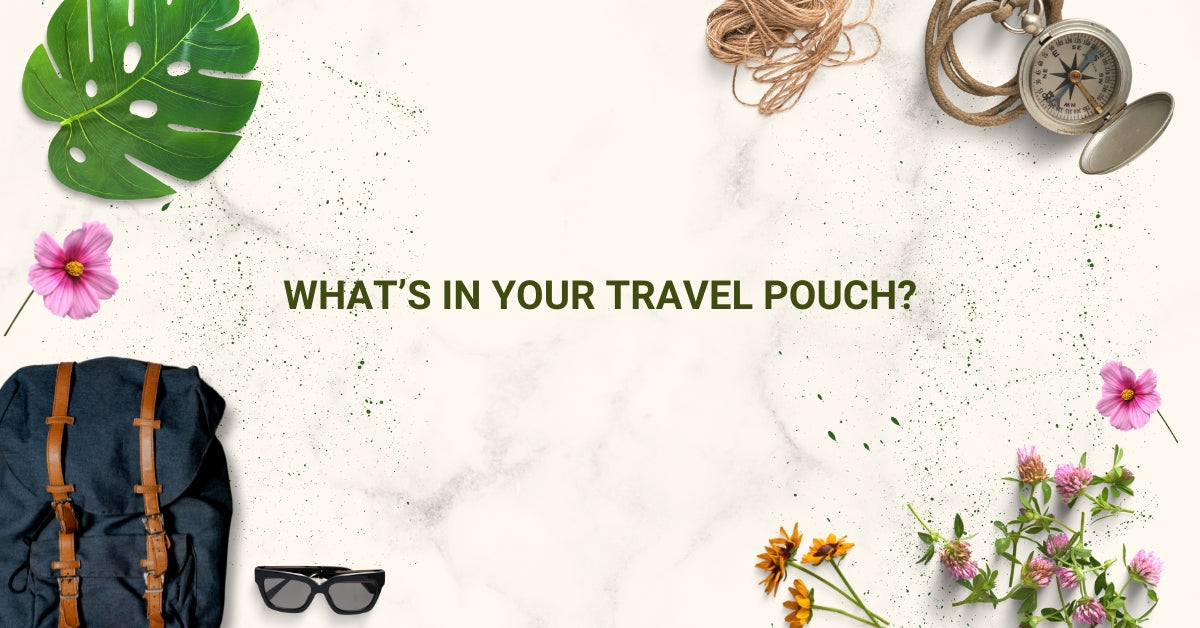 What’s in your Travel Pouch?