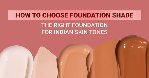 How to Choose the Right Foundation Shade for Indian Skin Tones